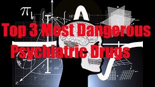 Top 3 Most Dangerous Psychiatric Drugs  How to Cure Schizophrenia [upl. by Emmalyn657]