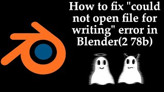 How to fix quotcould not open file for writingquot error in Blender2 78b [upl. by Nosnehpets]