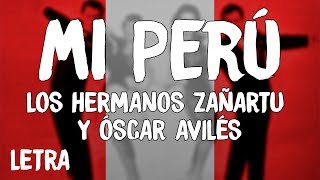 Los Hermanos Zañartu  Mi Perú LetraLyrics ft Óscar Avilés [upl. by Tsenrae904]