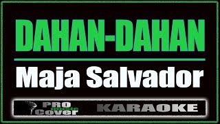 Dahan Dahan  Maja Salavador KARAOKE [upl. by Ornas]