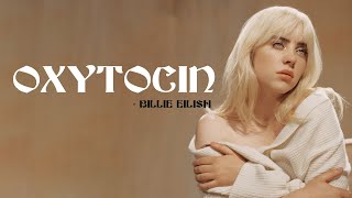 Billie Eilish  Oxytocin Full HD lyrics [upl. by Leahcimed]