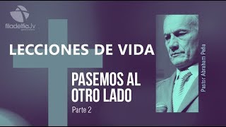 Pasemos Al Otro Lado 2  Abraham Peña  Lecciones de vida [upl. by Asital]