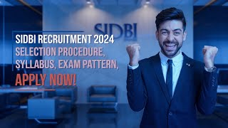 Selection procedure Exam pattern amp Syllabus both phase SIDBI Recruitment 2024 [upl. by Aja493]