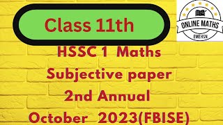 HSSC 1 2nd Annual Maths paper FbiseOctober 2023 [upl. by Eydnarb330]