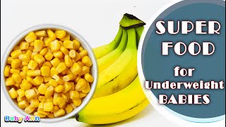 Baby food  Super food for Underweight Babies  Healthy Weight Gain Foods for Babies and Toddlers [upl. by Nrubua]