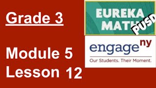 Eureka Math Grade 3 Module 5 Lesson 12 [upl. by Aduh]