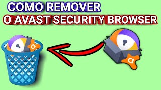 COMO DESINSTALAR O AVAST SECURITY BROWSER [upl. by Lamej]