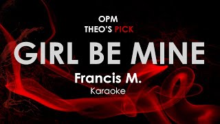 Girl Be Mine  Francis M karaoke [upl. by Siouxie768]