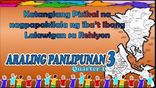 Katangiang Pisikal na Nagpapakilala ng mga Lalawigan sa Rehiyon with Activities AP3 Aralin 7 Q1 [upl. by Kimmie]