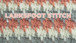 How to Crochet the Larksfoot Stitch [upl. by Jew]