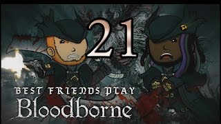 Best Friends Play Bloodborne Part 21 [upl. by Kcirderfla]