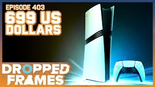 699 US Dollars  The Playstation 5 Pro  Dropped Frames Episode 403 [upl. by Eycal]