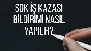 SGK İŞ KAZASI BİLDİRİMİ NASIL YAPILIR [upl. by Betthezul]