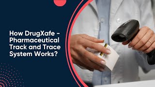 How DrugXafe  Pharmaceutical Track and Trace System Works [upl. by Allimac]