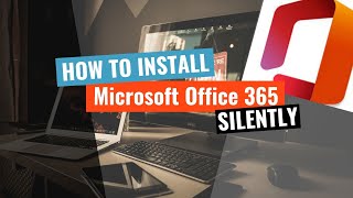 Microsoft Office 365 Silent Install HowTo Guide [upl. by Oneil914]