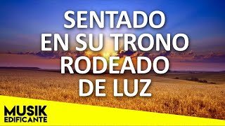 Musica Cristiana Hermosa quotSENTADO EN SU TRONO RODEADO DE LUZquot Alabanzas Cristianas Mejores Exitos [upl. by Linda]