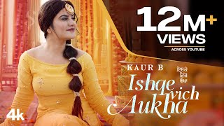 Ishqe Vich Aukha Full Song Kaur B  Mista Baaz  Raj Ranjodh  New Punjabi Songs 2021 [upl. by Ettie391]