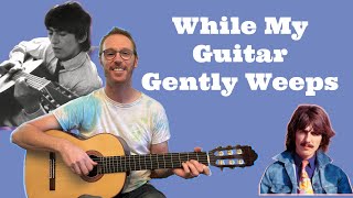 While My Guitar Gently Weeps  Fingerstyle Chord Melody  The Beatles Guitar Lesson [upl. by Nossah777]