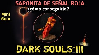 DARK SOULS III  Como conseguir la saponita de señal roja para invaciones Mini Guía [upl. by Anomar]