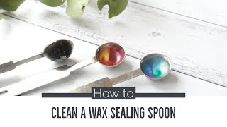 How to clean a wax sealing spoon [upl. by Zwick]