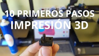 10 PRIMEROS PASOS Para Empezar Con La IMPRESIÓN 3D desde 0 [upl. by Monk]