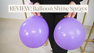 How to Make Balloons Shiny  UPDATED Shine Spray Review and Comparison [upl. by Borrell]