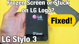 LG Stylo 3 Screen is Frozen Unresponsive or Stuck on LG Logo FIXED [upl. by Dinny670]