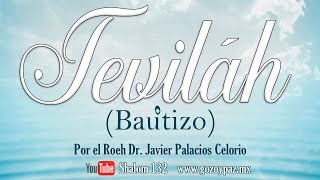 El Teviláh Bautizo por el Roeh Dr Javier Palacios Celorio [upl. by Philemon778]