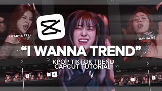 quotI WANNA TRENDquot Kpop Tiktok Trend Capcut Editing Tutorial [upl. by Bently]