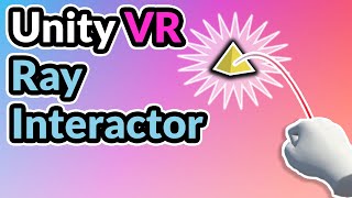 2023 Unity VR Basics  Ray Interactions [upl. by Orlantha]