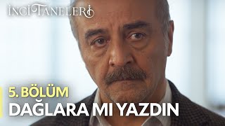 Dağlara Mı Yazdın  İnci Taneleri 5 Bölüm [upl. by Ettelliw246]