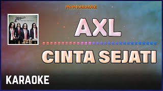 AXL  Cinta Sejati Karaoke HQ [upl. by Assiralc853]