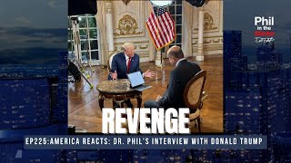 Dr Phil’s Interview With Donald Trump Revenge  Phil in the Blanks Podcast [upl. by Ennayar]