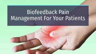 Biofeedback Pain Management For Your Patients [upl. by Annel]