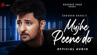 Mujhe Peene Do Official Audio  Judaiyaan Album  Darshan Raval  Naushad Khan [upl. by Aikar]