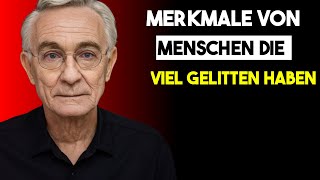 Merkmale von Menschen die zu viel gelitten haben  Psychologische Weisheit [upl. by Kirre]