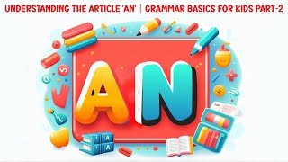 Understanding the Article An  Grammar Basics for Kids Part2 [upl. by Kelcie]