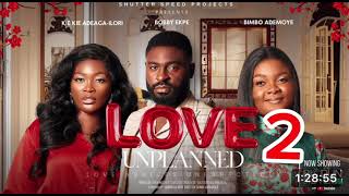 LOVE UNPLANNED 2 FULL MOVIE  BIMBO ADEMOYE  KIE KIE  BOBBY EKPE Latest 2024 Nigerian Movies [upl. by Hauhsoj]