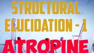 Structural elucidation of ATROPINE ORGANIC CHEMISTRY [upl. by Crowley]