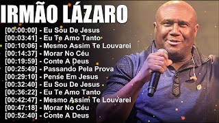 IRMÃO LÁZARO AS DEZ MELHORES SUCESSOS OUVIR EM 2024  CD COMPLETO 2024  Eu Te Amo Tanto [upl. by Rolyks]