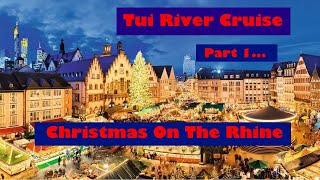 Christmas on the Rhine with TUI River Cruises [upl. by Edsel]