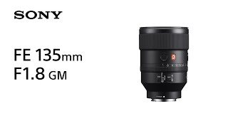 Product Feature  FE 135mm F18 GM  Sony  Lens [upl. by Deevan]