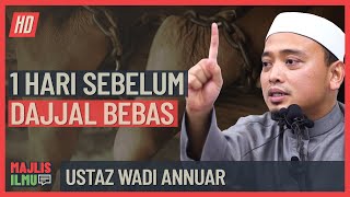 Ustaz Wadi Annuar  1 Hari Sebelum Dajjal Bebas [upl. by Syned930]