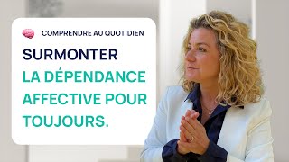 COMMENT SURMONTER LA DÉPENDANCE AFFECTIVE POUR TOUJOURS [upl. by Ettenel320]