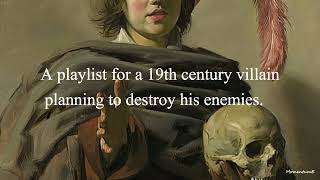 A playlist for a 19th century villain planning to destroy his enemies [upl. by Efi244]