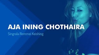 AJA INING CHOTHAIRA  SINGRALA  TANGKHUL SONG [upl. by Ibbob698]