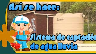 👷‍♀️ 👷 ASI SE HACE un sistema básico de captación de agua lluvia 💦 [upl. by Laszlo747]