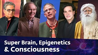 Super Brain Epigenetics amp More Bernard Carr Christof Koch Rudy Tanzi Deepak Chopra amp Sadhguru [upl. by Voletta]