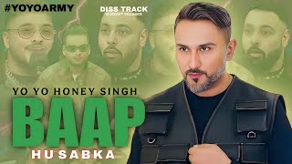 BAAP HU SABKA SONG  YO YO HONEY SINGH  VIJAYANT VILLAGER  BADSHAH amp RAFTAAR  DISS TRACK [upl. by Malcolm]