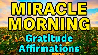 Gratitude Affirmations Miracle Morning  Best Positive Affirmations  Powerful Morning Affirmations [upl. by Ortrud]